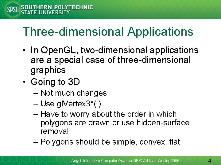 Three-dimensional Applications • In Open. GL, two-dimensional applications are a special case of three-dimensional