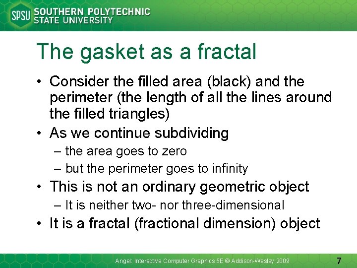 The gasket as a fractal • Consider the filled area (black) and the perimeter