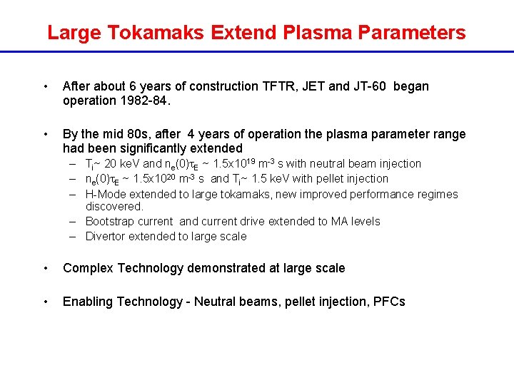 Large Tokamaks Extend Plasma Parameters • After about 6 years of construction TFTR, JET Large Tokamaks Extend Plasma Parameters • After about 6 years of construction TFTR, JET