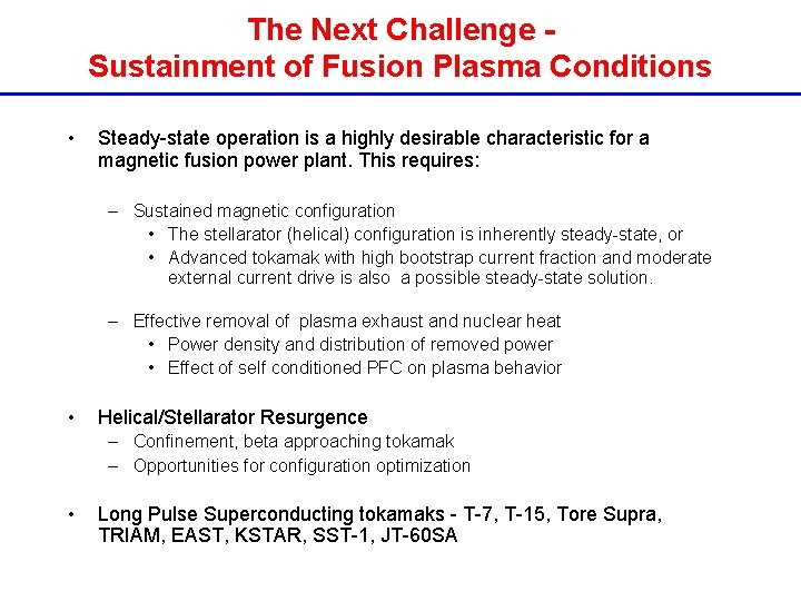 The Next Challenge Sustainment of Fusion Plasma Conditions • Steady-state operation is a highly The Next Challenge Sustainment of Fusion Plasma Conditions • Steady-state operation is a highly