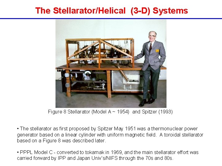 The Stellarator/Helical (3 -D) Systems Figure 8 Stellarator (Model A ~ 1954) and Spitzer The Stellarator/Helical (3 -D) Systems Figure 8 Stellarator (Model A ~ 1954) and Spitzer