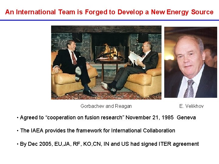 An International Team is Forged to Develop a New Energy Source Gorbachev and Reagan An International Team is Forged to Develop a New Energy Source Gorbachev and Reagan
