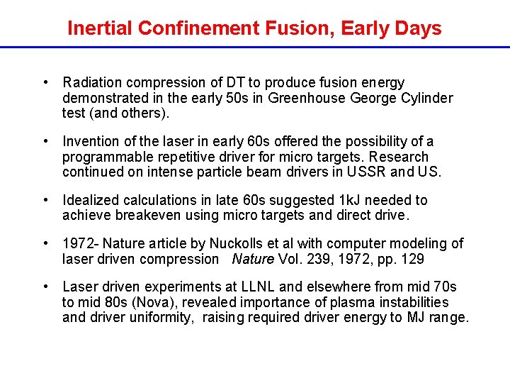 Inertial Confinement Fusion, Early Days • Radiation compression of DT to produce fusion energy Inertial Confinement Fusion, Early Days • Radiation compression of DT to produce fusion energy