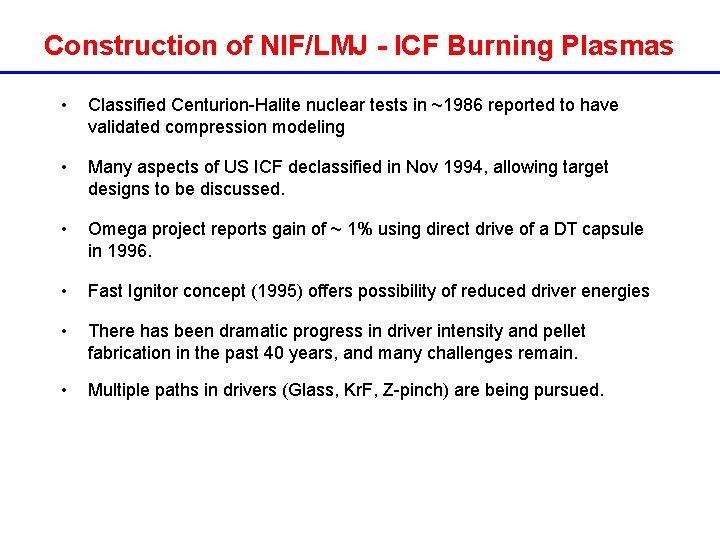 Construction of NIF/LMJ - ICF Burning Plasmas • Classified Centurion-Halite nuclear tests in ~1986 Construction of NIF/LMJ - ICF Burning Plasmas • Classified Centurion-Halite nuclear tests in ~1986