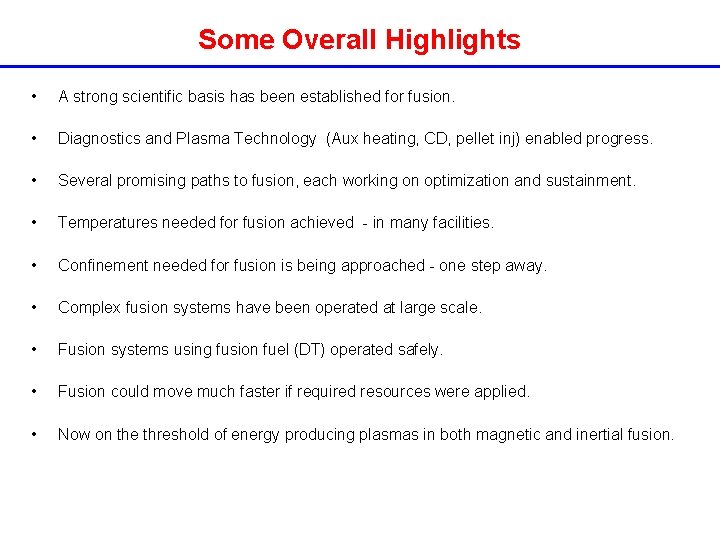 Some Overall Highlights • A strong scientific basis has been established for fusion. • Some Overall Highlights • A strong scientific basis has been established for fusion. •