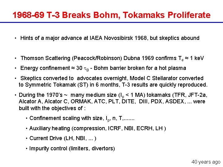 1968 -69 T-3 Breaks Bohm, Tokamaks Proliferate • Hints of a major advance at 1968 -69 T-3 Breaks Bohm, Tokamaks Proliferate • Hints of a major advance at