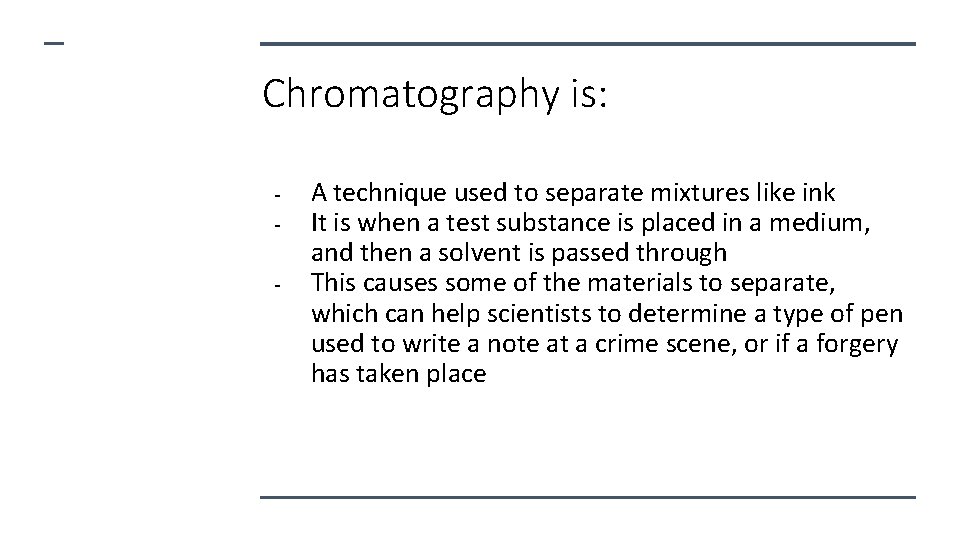 Chromatography is: - A technique used to separate mixtures like ink It is when