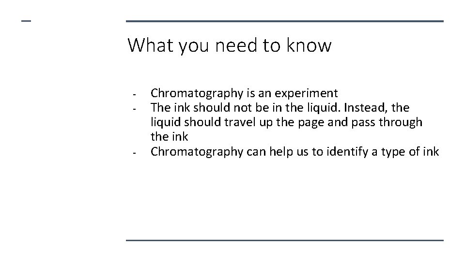 What you need to know - - Chromatography is an experiment The ink should