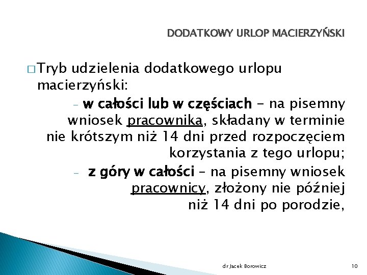 DODATKOWY URLOP MACIERZYŃSKI � Tryb udzielenia dodatkowego urlopu macierzyński: - w całości lub w