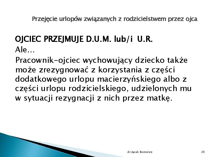 Przejęcie urlopów związanych z rodzicielstwem przez ojca OJCIEC PRZEJMUJE D. U. M. lub/i U.