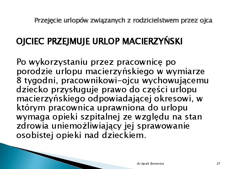 Przejęcie urlopów związanych z rodzicielstwem przez ojca OJCIEC PRZEJMUJE URLOP MACIERZYŃSKI Po wykorzystaniu przez