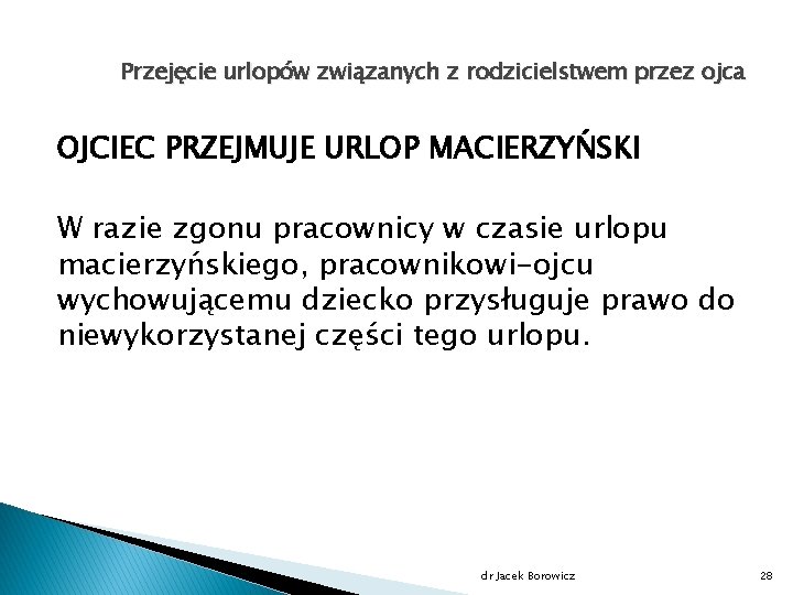 Przejęcie urlopów związanych z rodzicielstwem przez ojca OJCIEC PRZEJMUJE URLOP MACIERZYŃSKI W razie zgonu