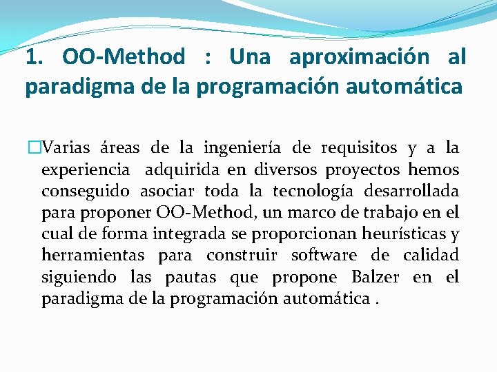 1. OO-Method : Una aproximación al paradigma de la programación automática �Varias áreas de