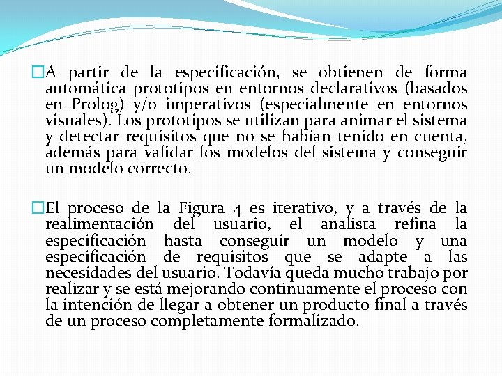 �A partir de la especificación, se obtienen de forma automática prototipos en entornos declarativos