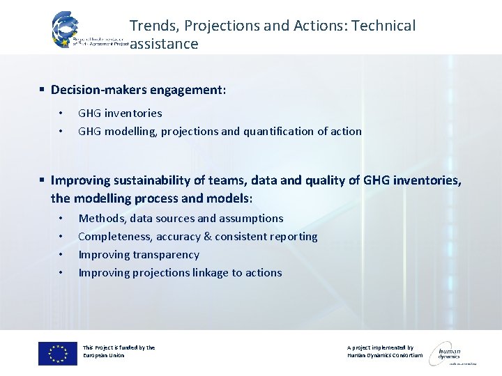 Trends, Projections and Actions: Technical assistance § Decision-makers engagement: • • GHG inventories GHG