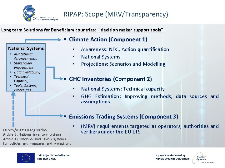 RIPAP: Scope (MRV/Transparency) Long term Solutions for Beneficiary countries: “decision maker support tools” §