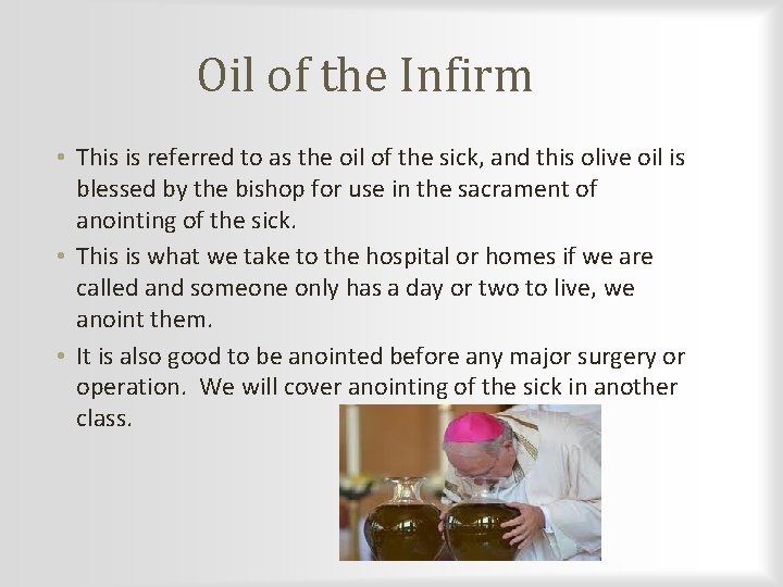 Oil of the Infirm • This is referred to as the oil of the
