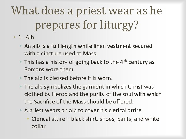 What does a priest wear as he prepares for liturgy? • 1. Alb •