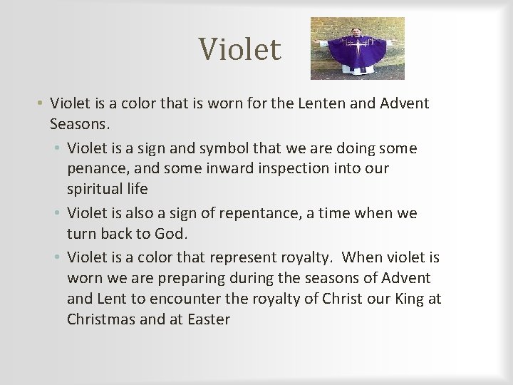 Violet • Violet is a color that is worn for the Lenten and Advent