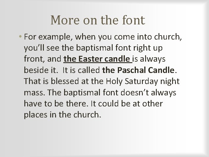 More on the font • For example, when you come into church, you’ll see