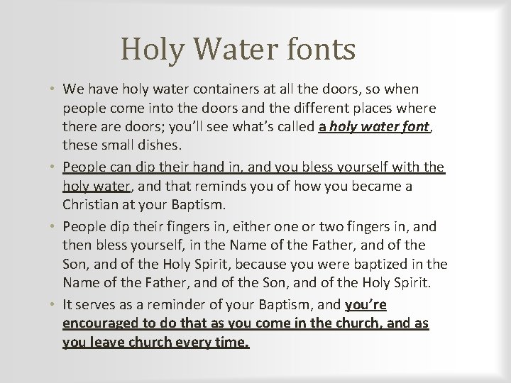 Holy Water fonts • We have holy water containers at all the doors, so