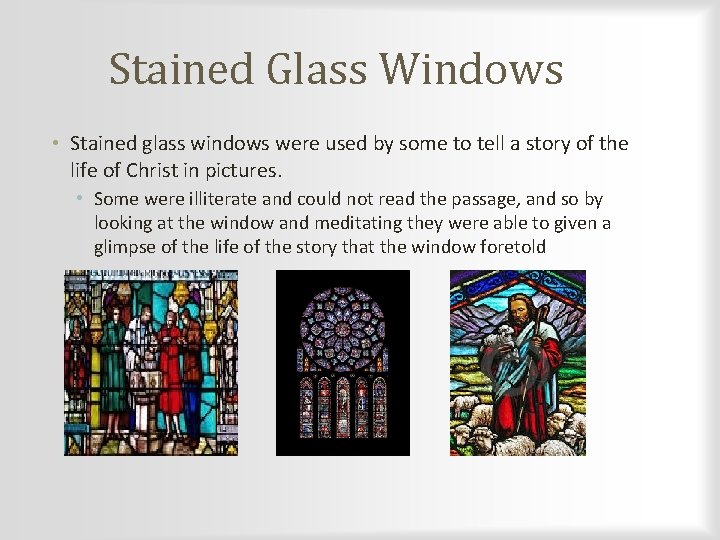 Stained Glass Windows • Stained glass windows were used by some to tell a