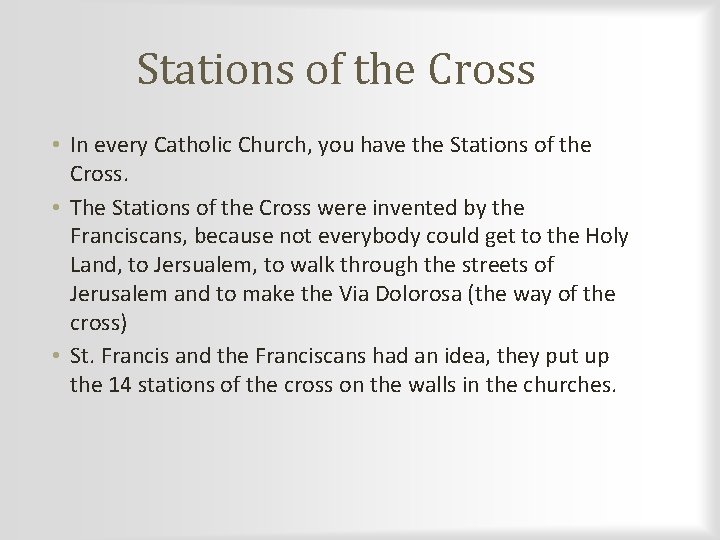 Stations of the Cross • In every Catholic Church, you have the Stations of