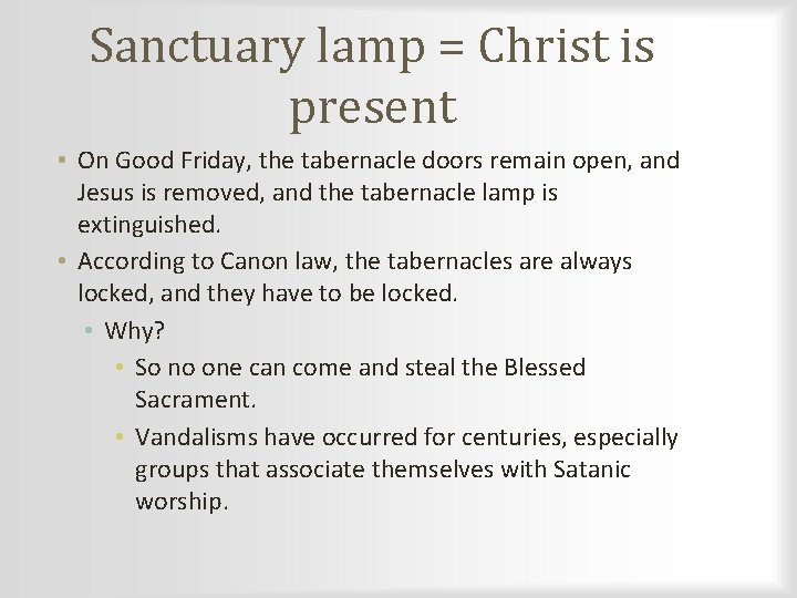Sanctuary lamp = Christ is present • On Good Friday, the tabernacle doors remain