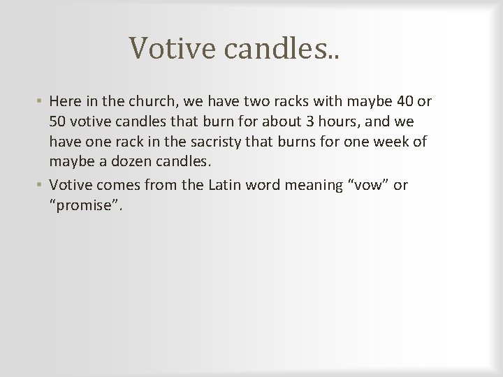 Votive candles. . • Here in the church, we have two racks with maybe