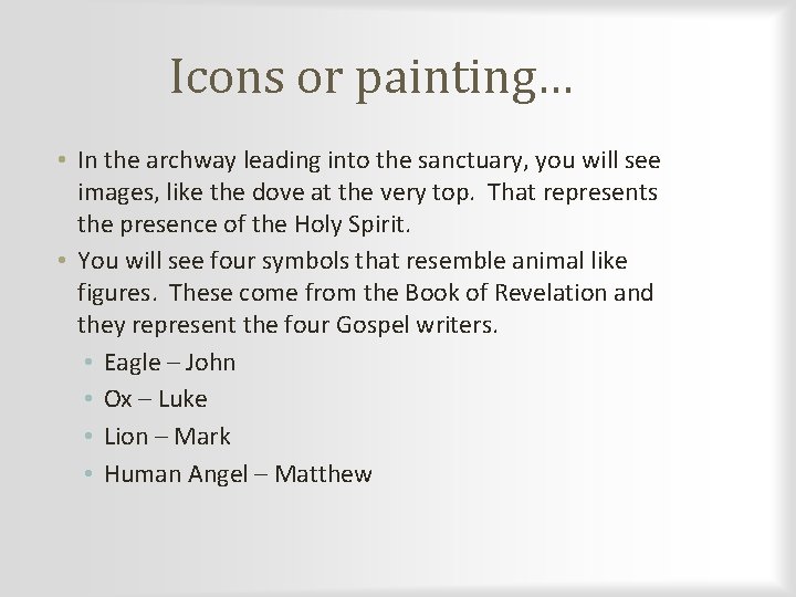 Icons or painting… • In the archway leading into the sanctuary, you will see