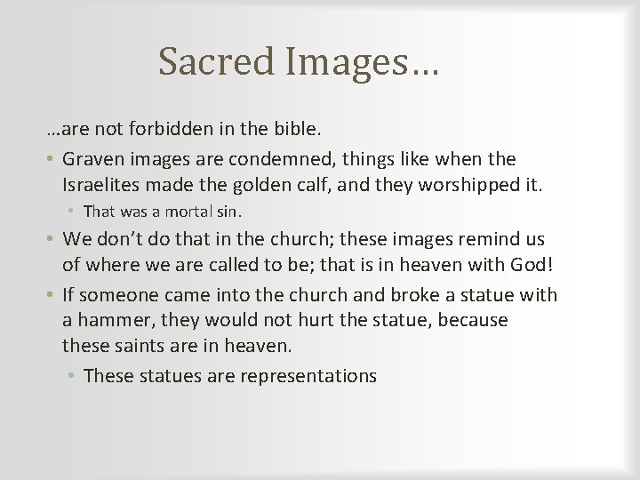 Sacred Images… …are not forbidden in the bible. • Graven images are condemned, things