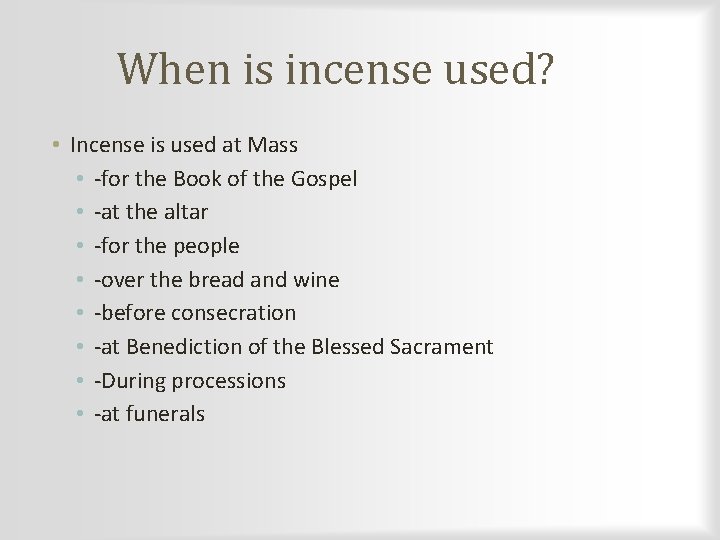 When is incense used? • Incense is used at Mass • -for the Book