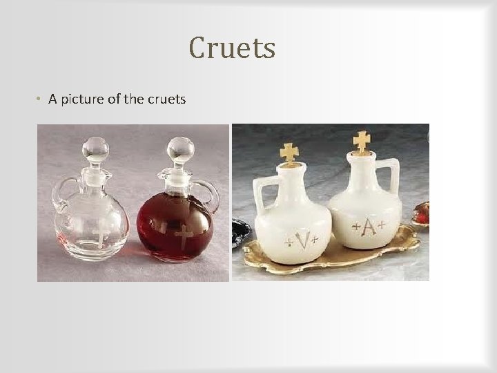 Cruets • A picture of the cruets 