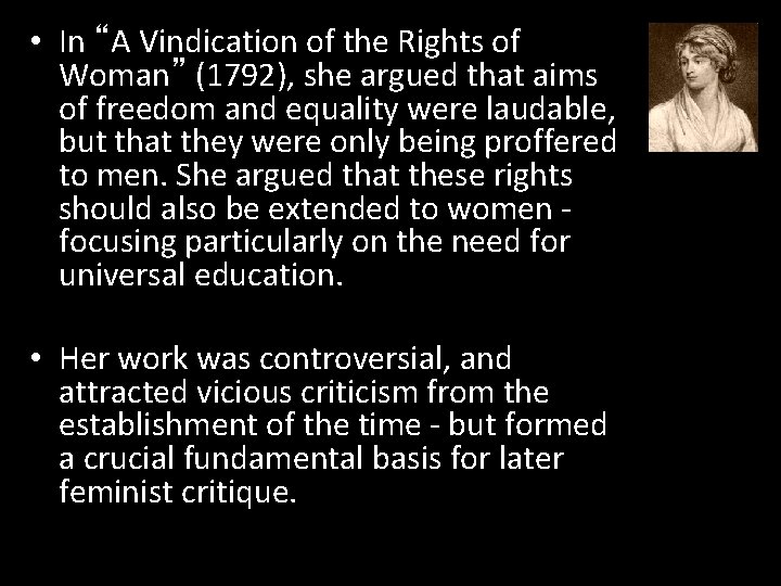  • In “A Vindication of the Rights of Woman” (1792), she argued that