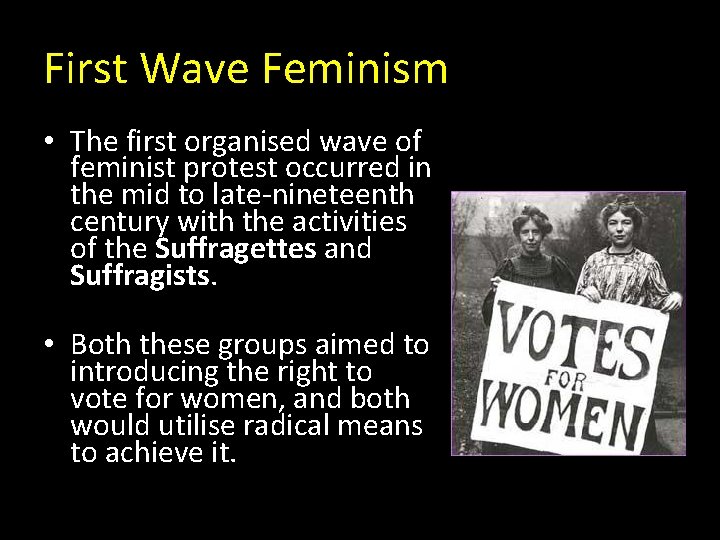 First Wave Feminism • The first organised wave of feminist protest occurred in the