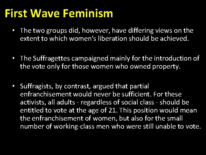 First Wave Feminism • The two groups did, however, have differing views on the