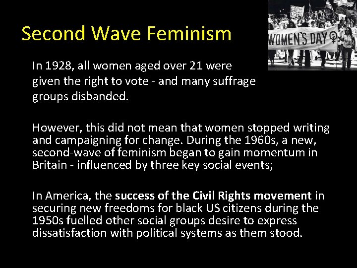 Second Wave Feminism In 1928, all women aged over 21 were given the right