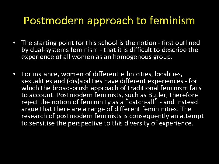 Postmodern approach to feminism • The starting point for this school is the notion