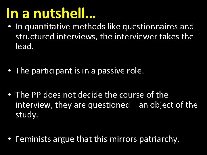 In a nutshell… • In quantitative methods like questionnaires and structured interviews, the interviewer