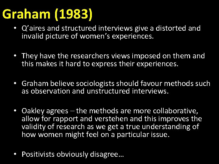 Graham (1983) • Q’aires and structured interviews give a distorted and invalid picture of
