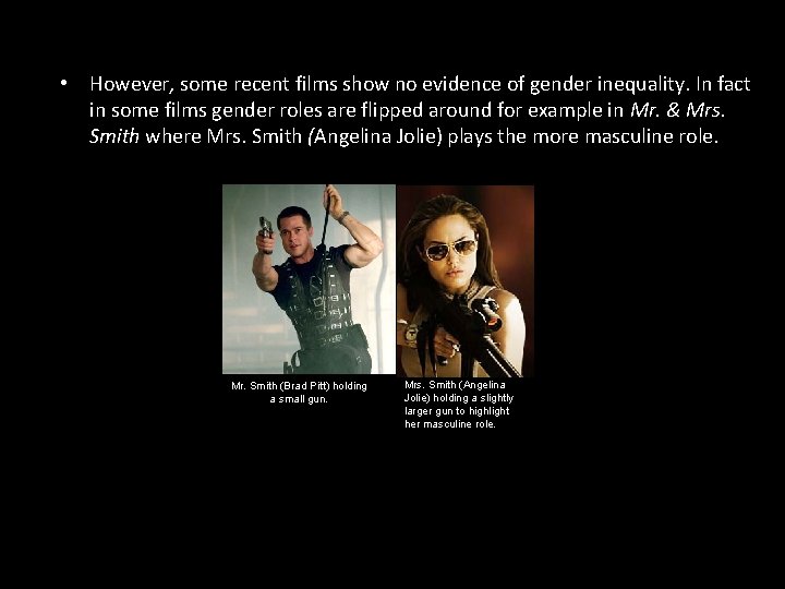  • However, some recent films show no evidence of gender inequality. In fact