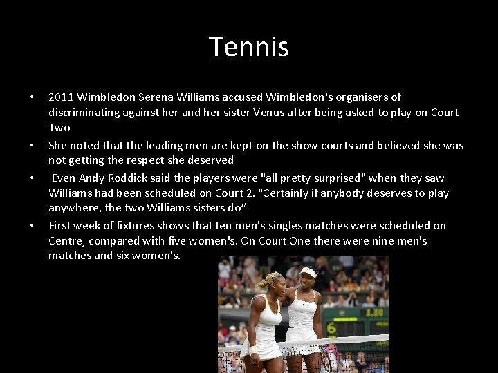 Tennis • • 2011 Wimbledon Serena Williams accused Wimbledon's organisers of discriminating against her
