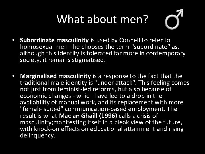 What about men? • Subordinate masculinity is used by Connell to refer to homosexual