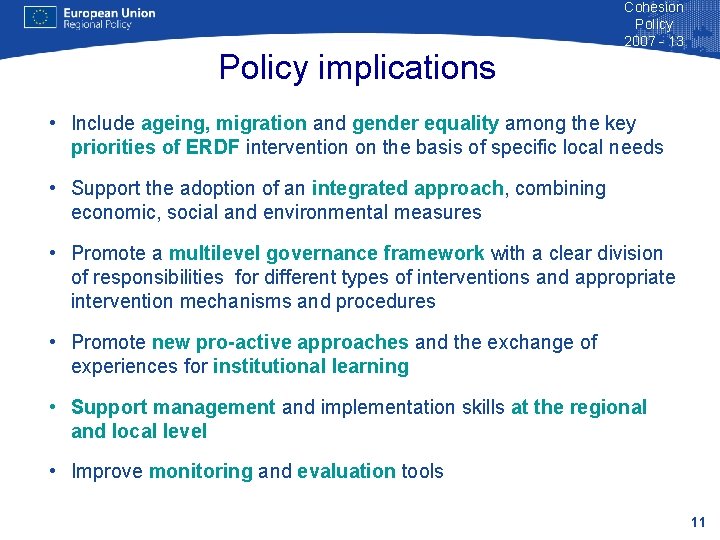 Policy implications Cohesion Policy 2007 - 13 • Include ageing, migration and gender equality