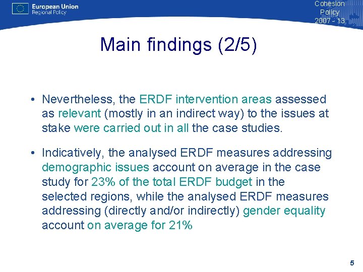 Cohesion Policy 2007 - 13 Main findings (2/5) • Nevertheless, the ERDF intervention areas