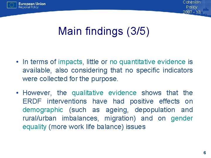Cohesion Policy 2007 - 13 Main findings (3/5) • In terms of impacts, little