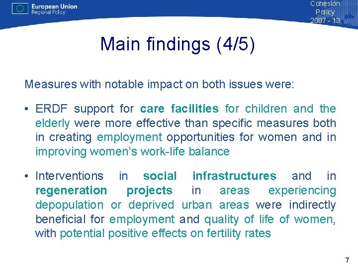 Cohesion Policy 2007 - 13 Main findings (4/5) Measures with notable impact on both