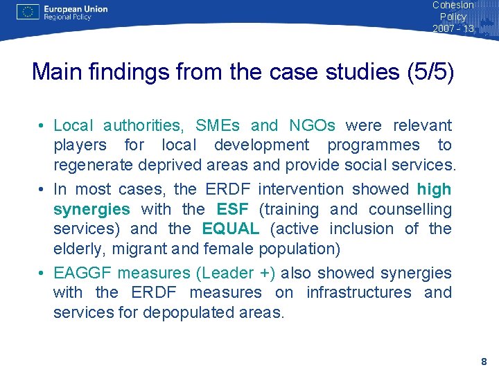 Cohesion Policy 2007 - 13 Main findings from the case studies (5/5) • Local