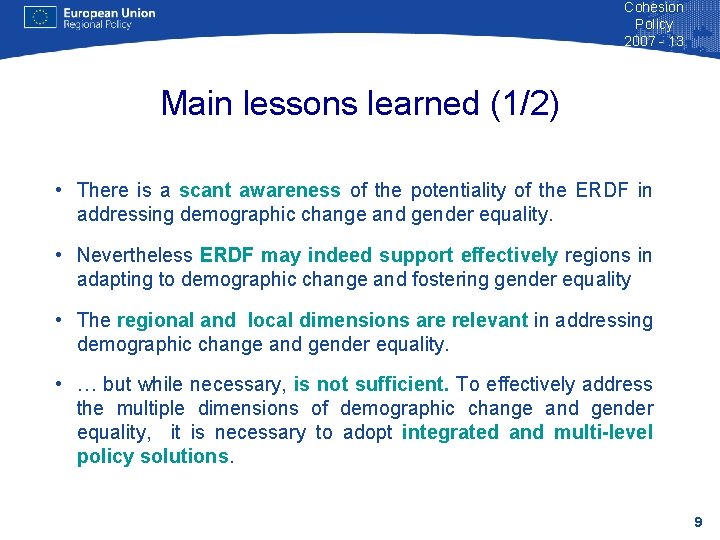 Cohesion Policy 2007 - 13 Main lessons learned (1/2) • There is a scant