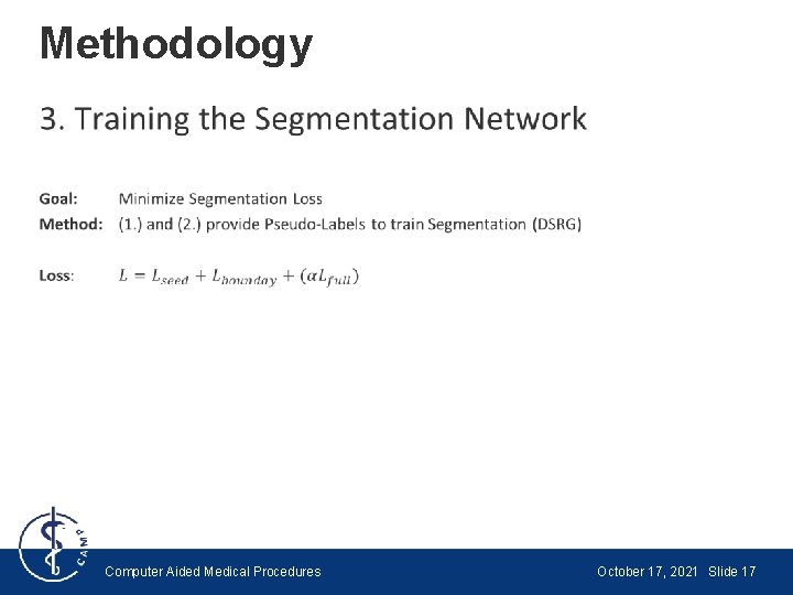 Methodology • Computer Aided Medical Procedures October 17, 2021 Slide 17 